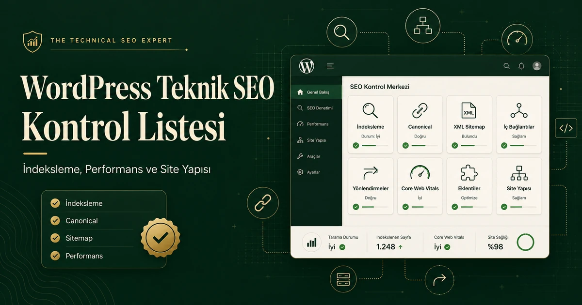 WordPress teknik SEO kontrol panelinde indeksleme, canonical, sitemap, iç bağlantılar, performans ve site yapısı kontrolleri